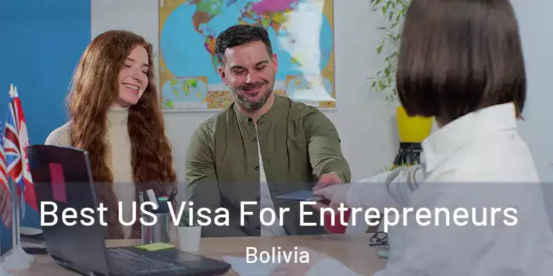  Best US Visa For Entrepreneurs Bolivia