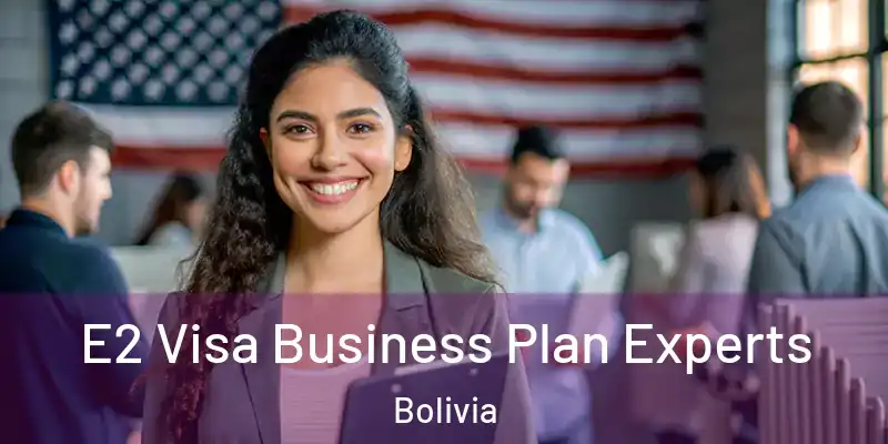  E2 Visa Business Plan Experts Bolivia