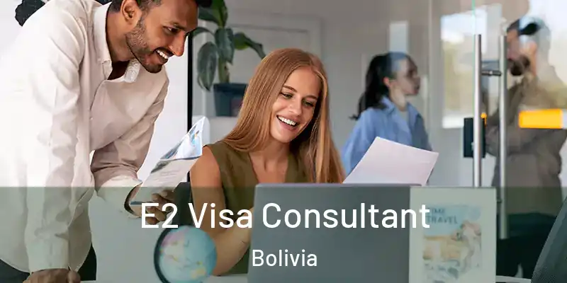  E2 Visa Consultant Bolivia