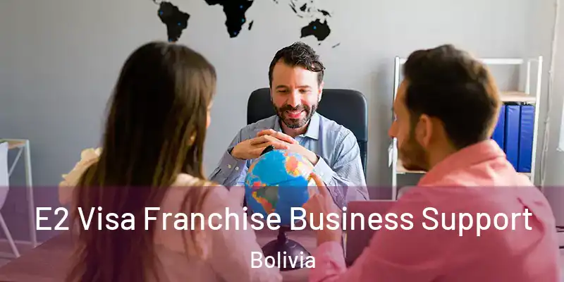  E2 Visa Franchise Business Support Bolivia