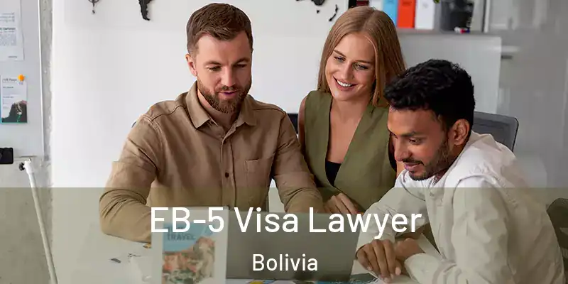  EB-5 Visa Lawyer Bolivia