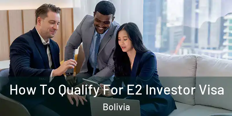  How To Qualify For E2 Investor Visa Bolivia