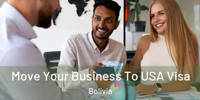  Move Your Business To USA Visa Bolivia