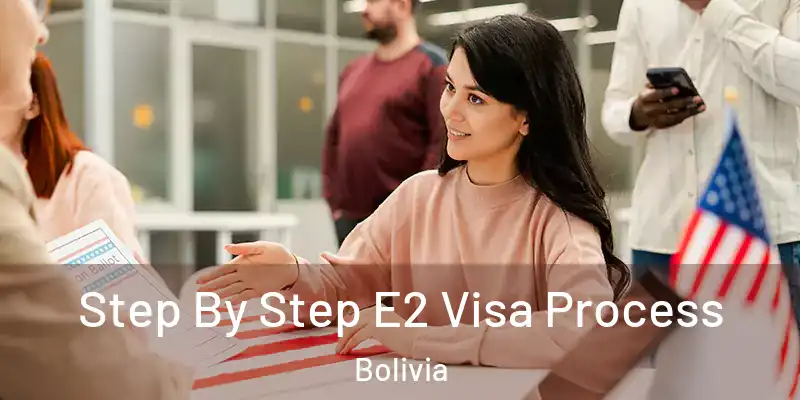  Step By Step E2 Visa Process Bolivia