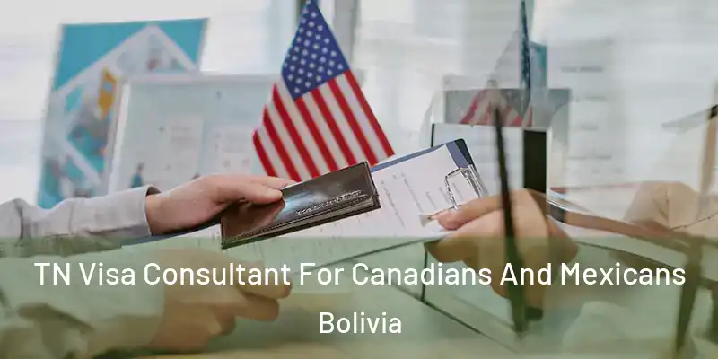  TN Visa Consultant For Canadians And Mexicans Bolivia