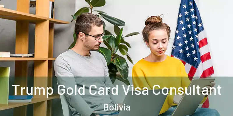  Trump Gold Card Visa Consultant Bolivia