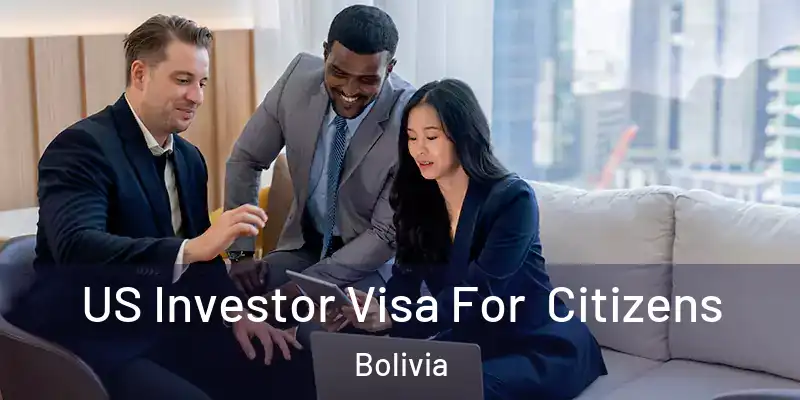  US Investor Visa For Citizens Bolivia
