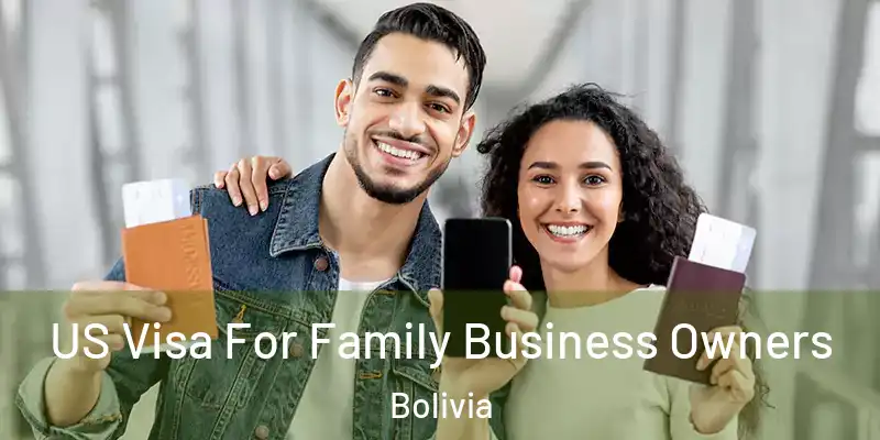 US Visa For Family Business Owners Bolivia