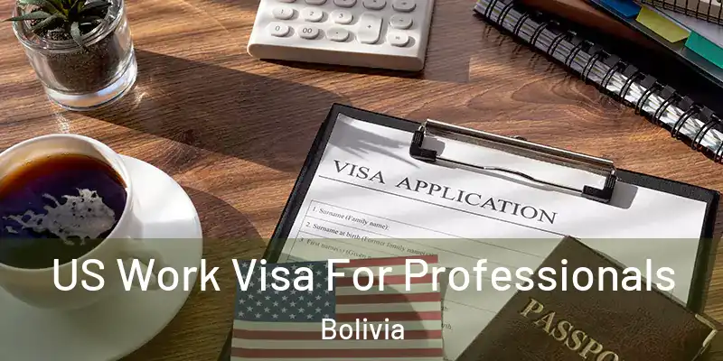  US Work Visa For Professionals Bolivia