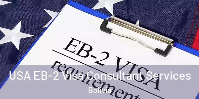  USA EB-2 Visa Consultant Services Bolivia